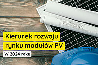 Kierunek rozwoju modułów PV w 2024 roku