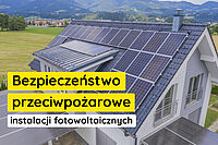 bezpieczeństwo przeciwpożarowe instalacji fotowoltaicznych