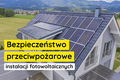 bezpieczeństwo przeciwpożarowe instalacji fotowoltaicznych